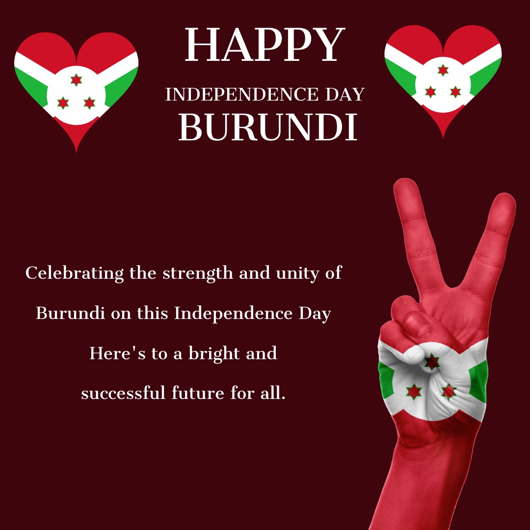 Celebrating the strength and unity of Burundi on this Independence Day. Here's to a bright and successful future for all. - Burundi Independence Day Messages  wishes, messages, and status